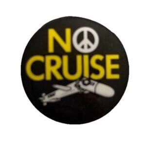 NO CRUISE CND badge 1980s Greenham Common Protest Cruise Missiles